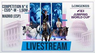  LIVE | Competition N°4  - CSI5*-W - 1.50m I Longines FEI Jumping World Cup™ WEL Madrid 2024