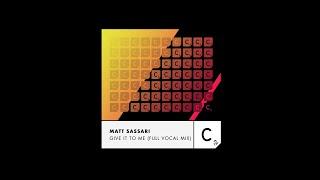 Matt Sassari - Give It to Me - Full Vocal Mix