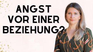 Angst vor einer Beziehung? Angst vor LIEBE?