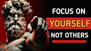 How To Focus on Yourself and Not Others - Stoicism Philosophy