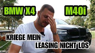 Kriege mein Leasing nicht los |BMW X4 M40i