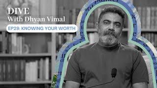 Dive With Dhyan Vimal - Knowing Your Worth