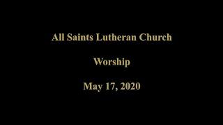 All Saints Lutheran Church Worship May 17 2020