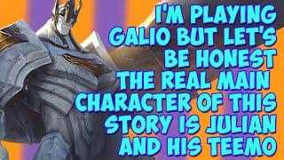 I'm Playing Galio But Let's Be Honest The Real Main Character of This Story Is Julian and His Teemo