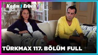 1 Kadın 1 Erkek || 117. Bölüm Full Turkmax