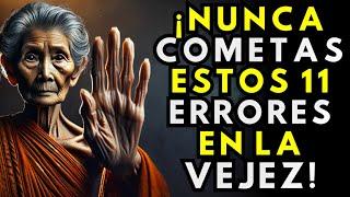 11 Errores que NUNCA Deberías Cometer en una Edad Avanzada | Enseñanzas Budistas