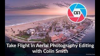 Take Flight in Aerial Photography Editing with Colin Smith