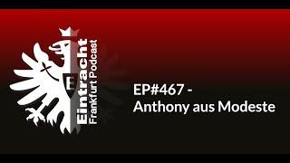 EP#467 - Anthony aus Modeste | Eintracht Frankfurt Podcast