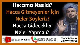 4599. Haccımız Nasıldı? - Hacca Gitmeyenler İçin Neler Söyleriz? Gidecekler Neler Yapmalı?