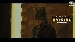 Batgirl Another mission Episode 3 Fan film series ( DC Comics/Superheroine/Short movie)