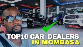 Top 10 Most Trusted Car Dealerships in Mombasa || value for money in 2024| Where to buy your car