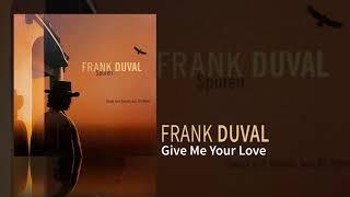 Frank Duval - Give Me Your Love