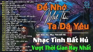 Để Nhớ Một Thời Ta Đã Yêu | Nhạc Tình Bất Hủ Đình Đám Một Thời | Hải Ngoại Xưa Hay Nhất Mọi Thời Đại