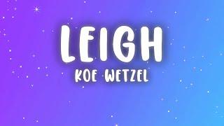 Koe Wetzel - Leigh (Lyrics)