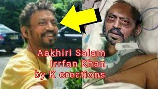 Irrfan Khan Bollywood star sad song by K creations