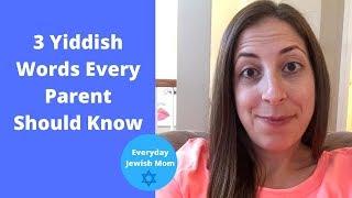 3 Yiddish Words Every Parent Should Know / Things Jewish Mothers Say