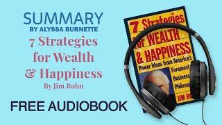 Summary of 7 Strategies for Wealth & Happiness by Jim Rohn | Free Audiobook