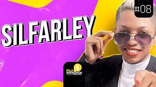 SILFARLEY (Fala Rapaziada Podcast)