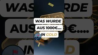 Was wurde aus 1000€ investiert in Gold?