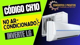 Código CH10 no ar-condicionado LG inverter...