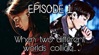 BTS Jeon Jungkook FF [Episode 1] | When two different worlds collide |