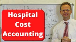 Hospital Cost Accounting Explained