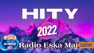 Hity Eska 2022 Maj * Najnowsze Przeboje z Radia 2022 * Najlepsza radiowa muzyka 2022 *
