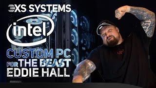 3XS Systems created a Beast of a PC for the World's Strongest Man, Eddie Hall aka The Beast.