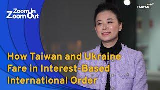 How Taiwan and Ukraine Fare in Interest-Based International Order | TaiwanPlus News