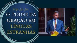 O PODER DA ORAÇÃO EM LÍNGUAS ESTRANHAS - PASTOR JULIO JOÃO