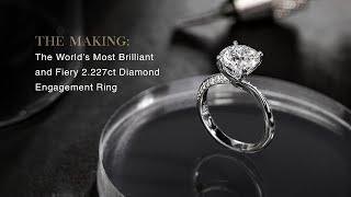 The World's most Brilliant and Fiery 2.227carat Diamond Engagement Ring -  The Making