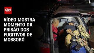 Vídeo mostra momento da prisão dos fugitivos de Mossoró | LIVE CNN