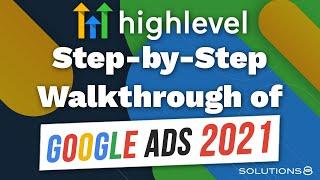 Attention HighLevel Users! A Step-By-Step Walkthrough of Google Ads