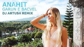 Anahit - Garun e Bacvel (Dj Artush Remix)