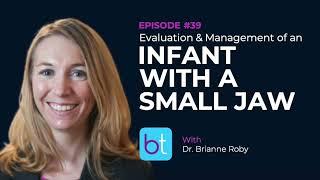 Treating the Infant with Small Jaw w/ Dr. Brianne Roby | BackTable ENT Podcast Ep. 39