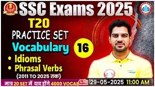 SSC Exams 2025 | T20 Vocabulary Practice Set #16 | Idioms & Phrasal Verbs By Sanjeev Thakur Sir