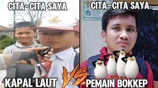 Cita-cita Saya Kapal Laut  VS Cita-cita Saya Pemain Bokkep...