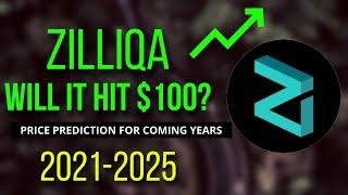 ZILLIQA: WILL ZILLIQA HIT $100? | CRYPTOCURRENCY PRICE PREDICTION 2021, 2022, 2023, 2024, 2025