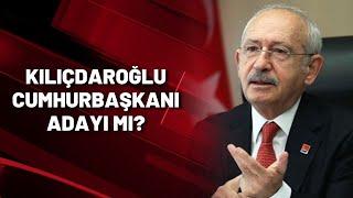 KILIÇDAROĞLU CUMHURBAŞKANI ADAYI MI?