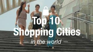 Top 10 Shopping Cities in the World