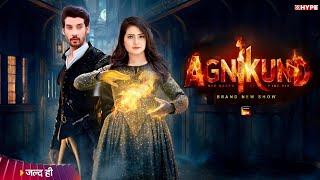 Sony Sab New Show : Agnikund | First Promo | Launch Date | Letest Update | Hype Spy