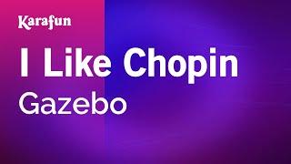 I Like Chopin - Gazebo | Karaoke Version | KaraFun