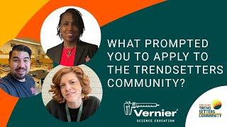 Why Apply to be a Vernier Trendsetter? Hear from Those Who Did!