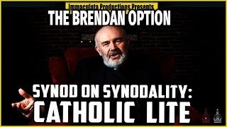 Synod on Synodality: Catholic Lite | THE BRENDAN OPTION 189