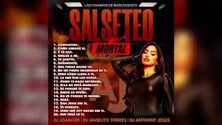 SALSETEO MORTAL 2024  DJ JOANGER DJ JAVIELITO TORRES DJ ANTHONY JESUS