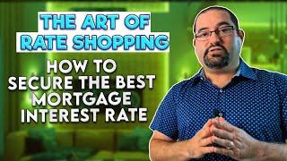 The Ultimate Guide to Securing the Best Mortgage Interest Rate: Rate Shopping Mastery