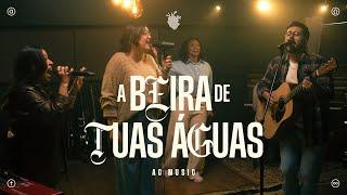 A Beira de Tuas Águas (Ao Vivo) | AC Music