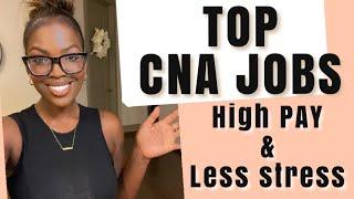 TOP LEAST STRESSFUL CNA JOBS- 10 High Paying & Minimal Stress Places to Work