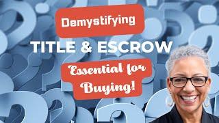 Title & Escrow Demystified: What Every Homebuyer Needs to Know