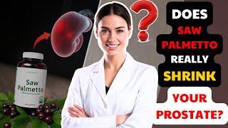 Controversial Truth: Can Saw Palmetto Really Shrink an Enlarged Prostate, or Is It Just Hype?